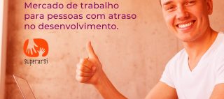 Meu filho cresceu, e agora? Mercado de trabalho para pessoas com atraso no desenvolvimento